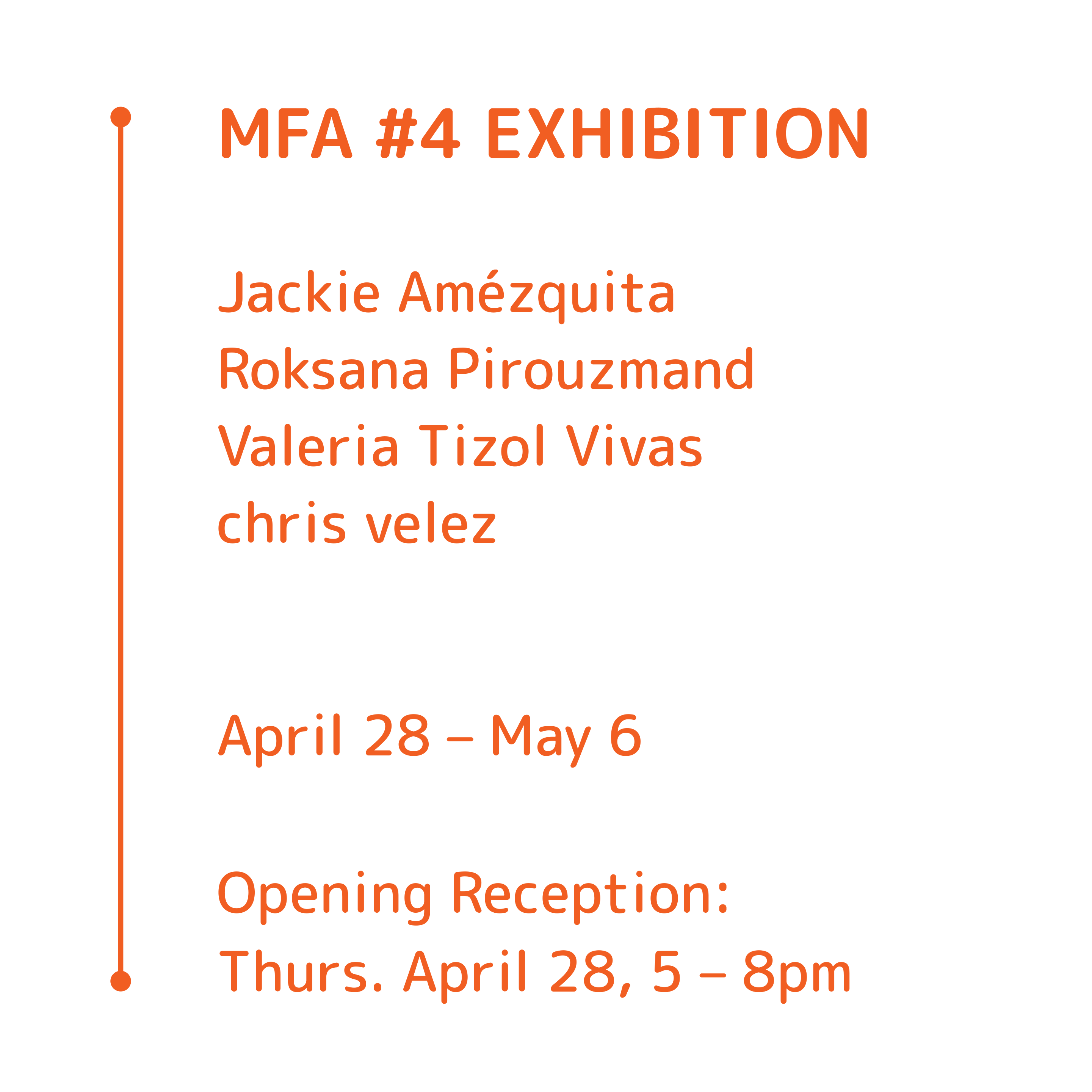 2022 MFA #4 Exhibition: <br />Jackie Amezquita, Roksana Pirouzmand, Valeria Tizol Vivas, Christopher Velez 