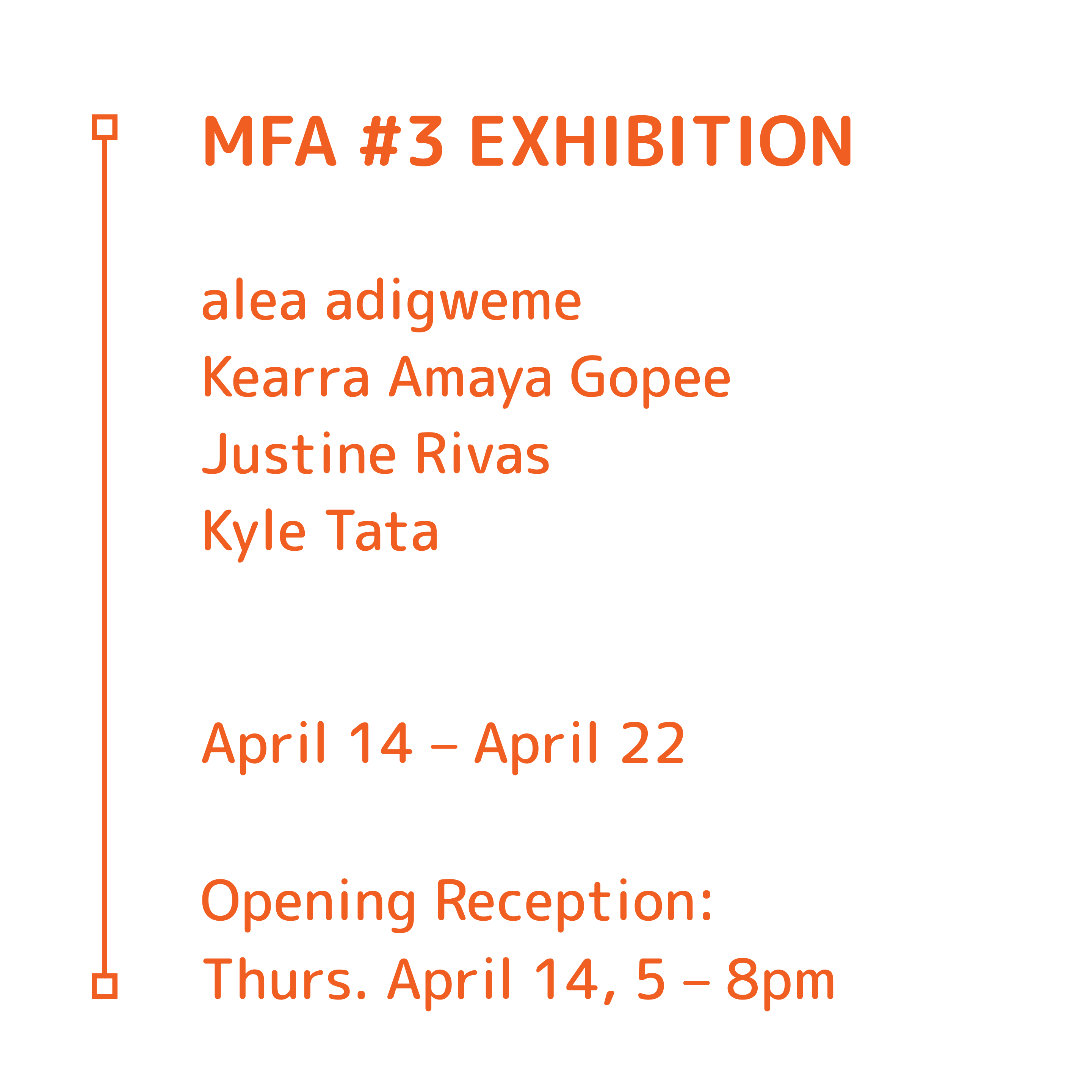2022 MFA Exhibition #3: <br />alea adigweme, Kearra Gopee, Justine Rivas, Kyle Tata